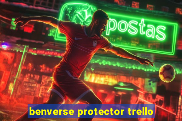 benverse protector trello